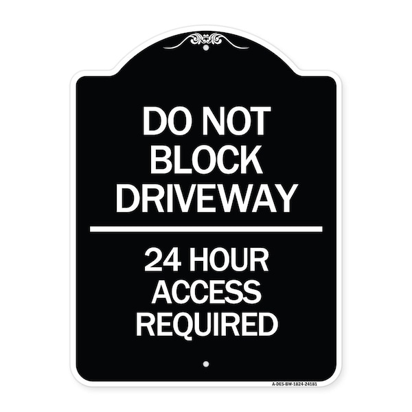 Do Not Block Driveway 24 Hour Access Required Heavy-Gauge Aluminum Sign, 24" H, BW-1824-24181